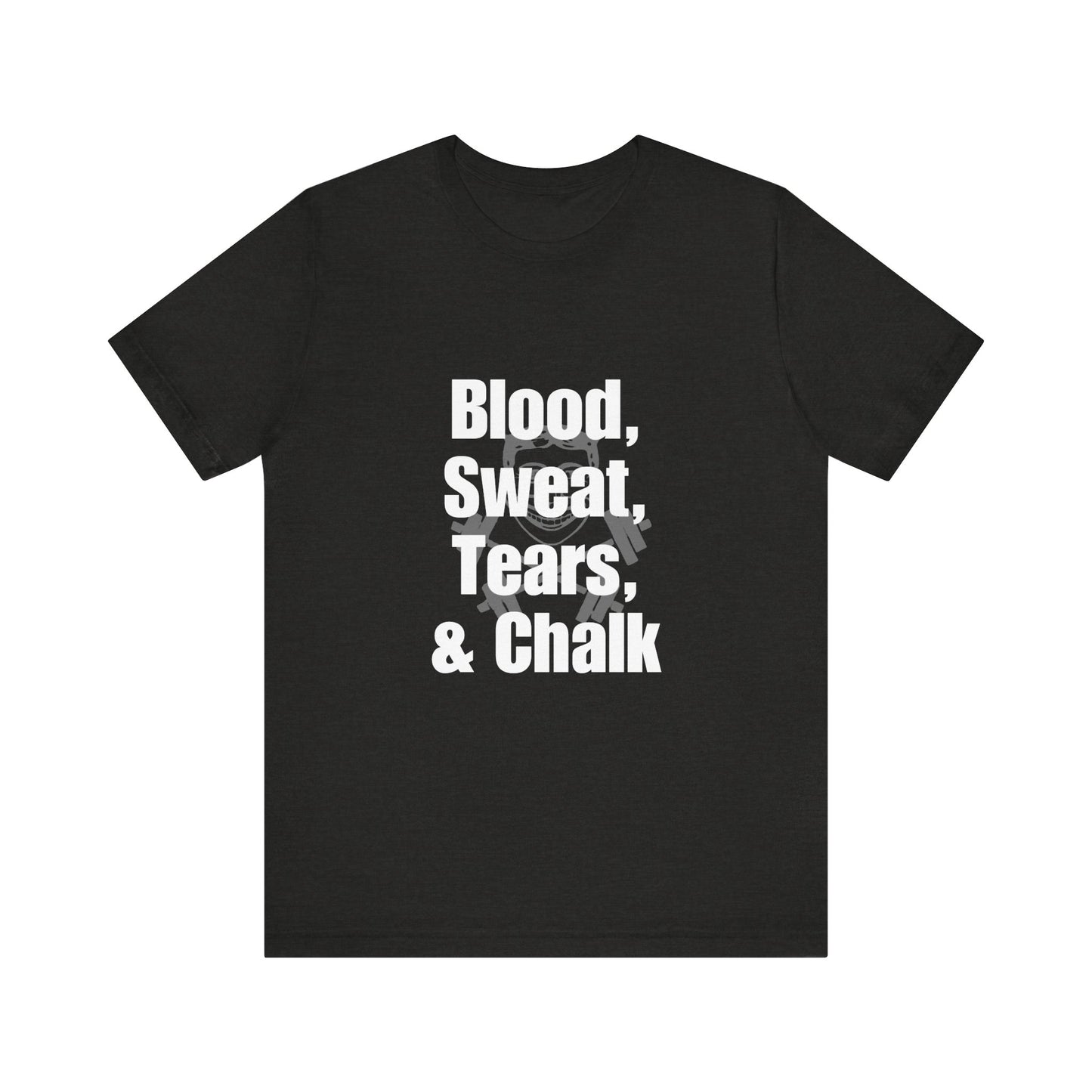Blood, Sweat, Tears, Chalk Unisex Jersey Short Sleeve Tee