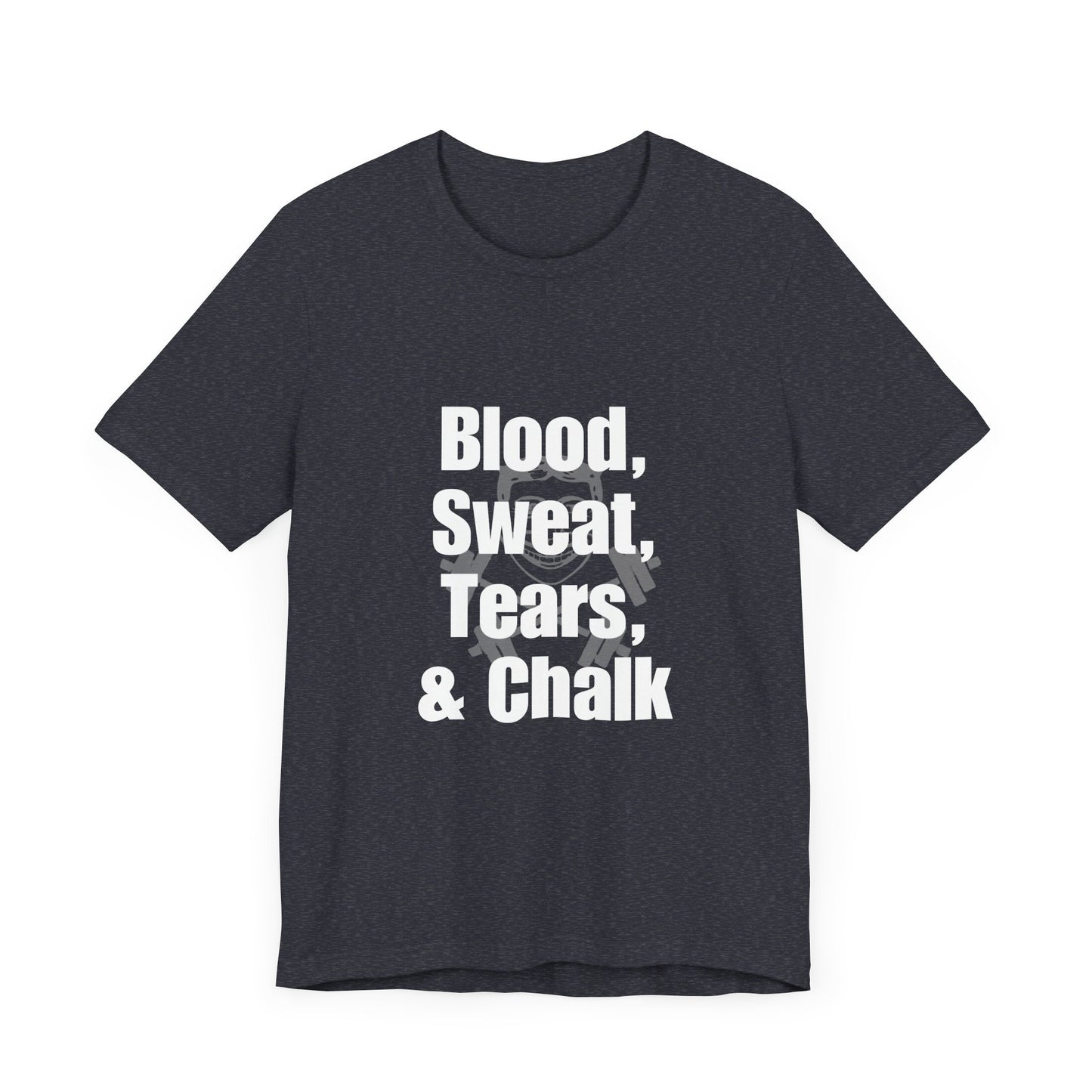 Blood, Sweat, Tears, Chalk Unisex Jersey Short Sleeve Tee