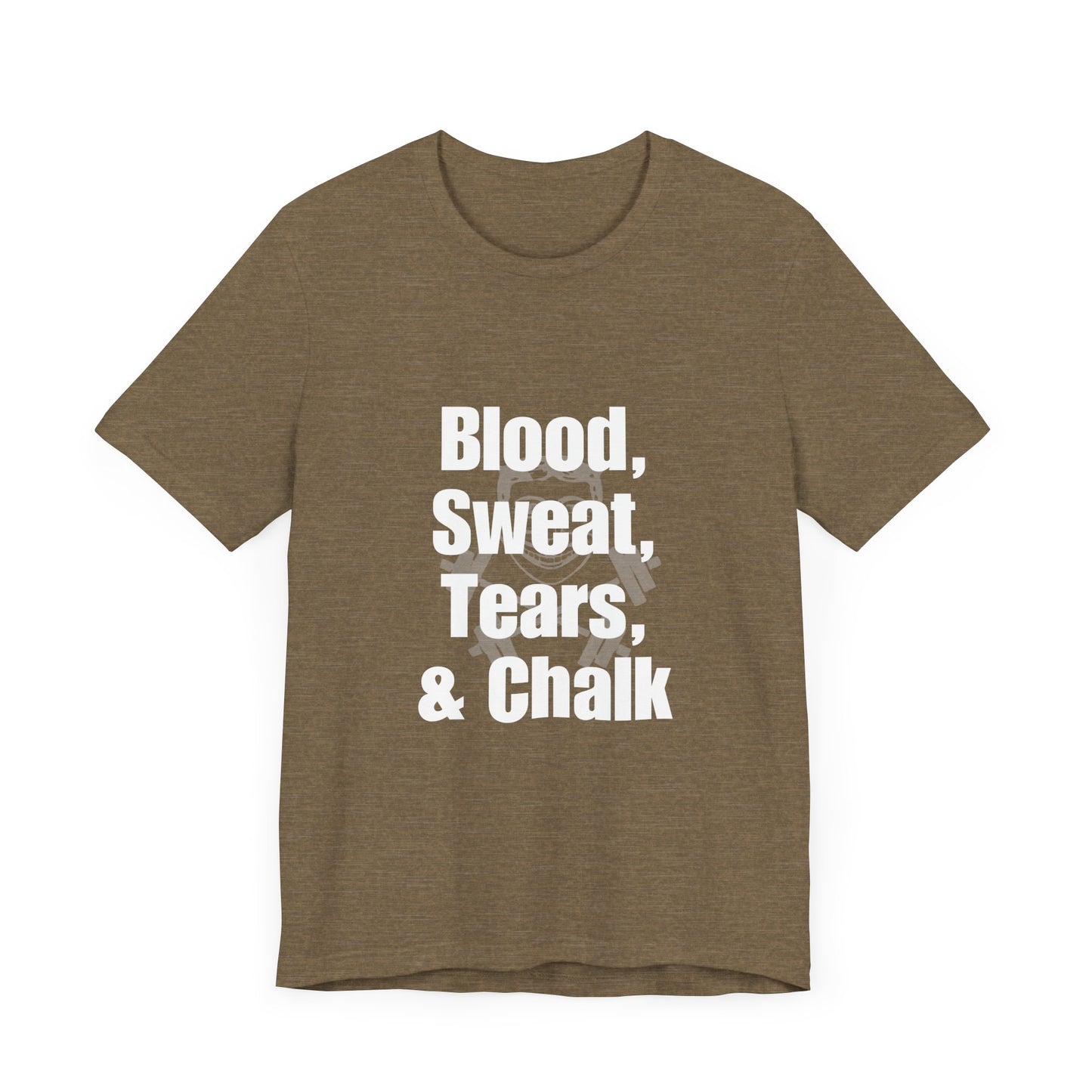 Blood, Sweat, Tears, Chalk Unisex Jersey Short Sleeve Tee