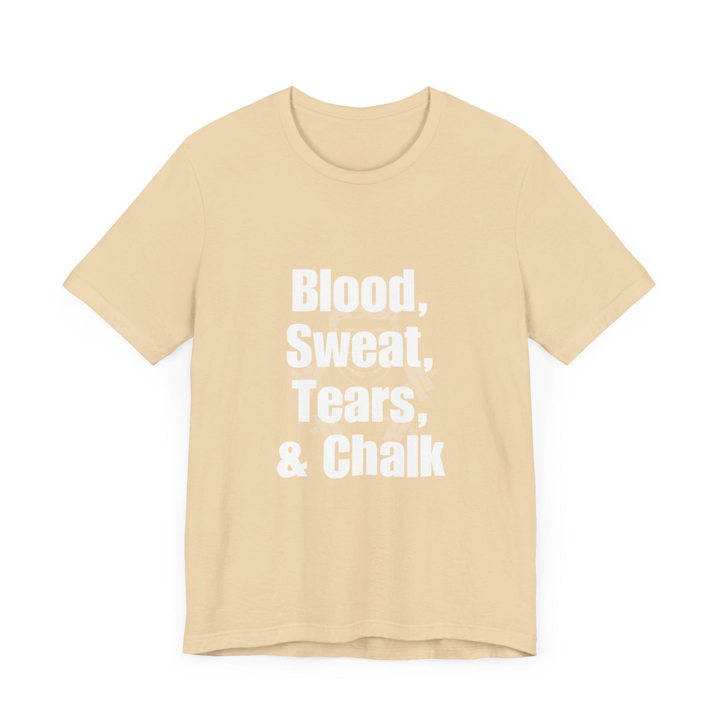 Blood, Sweat, Tears, Chalk Unisex Jersey Short Sleeve Tee