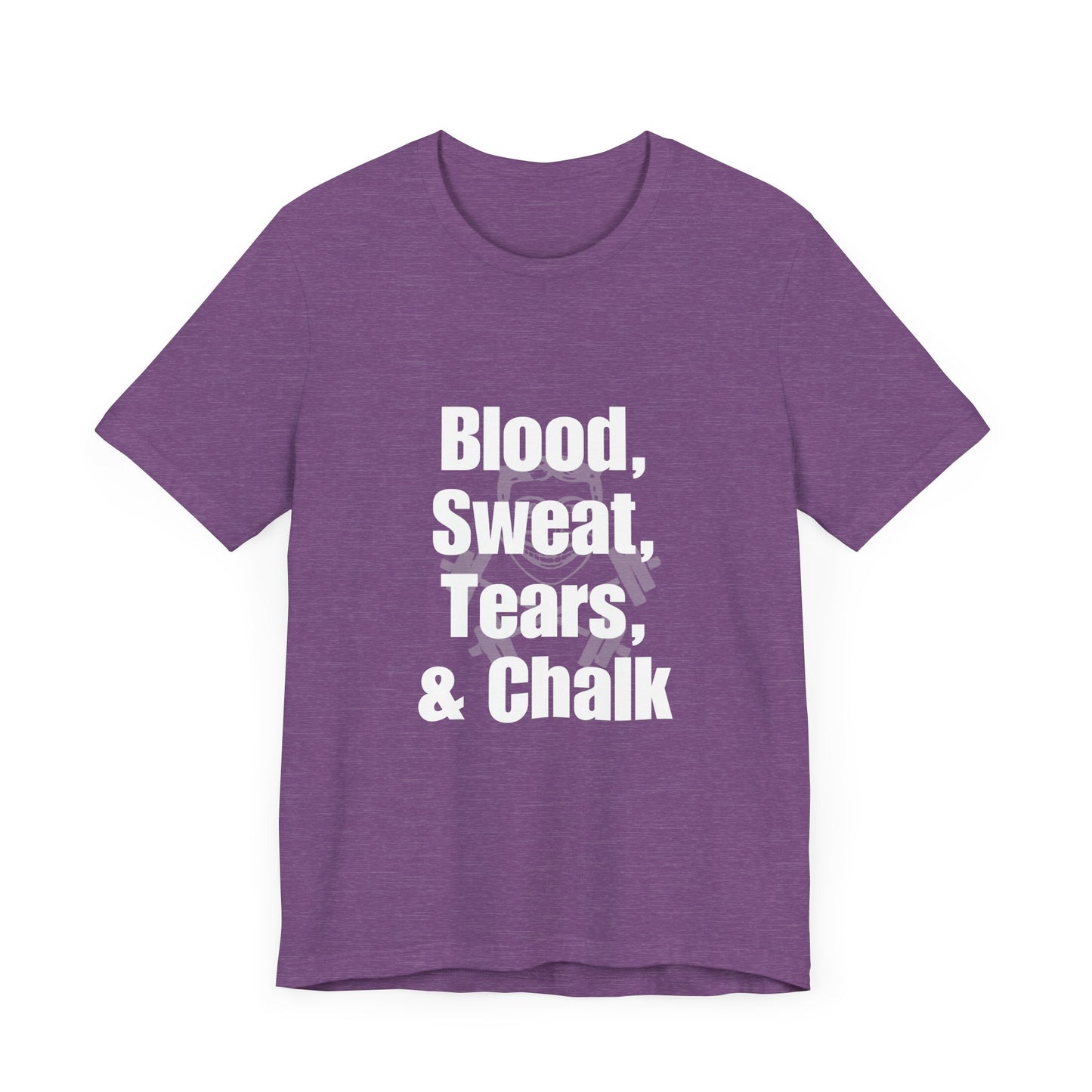 Blood, Sweat, Tears, Chalk Unisex Jersey Short Sleeve Tee