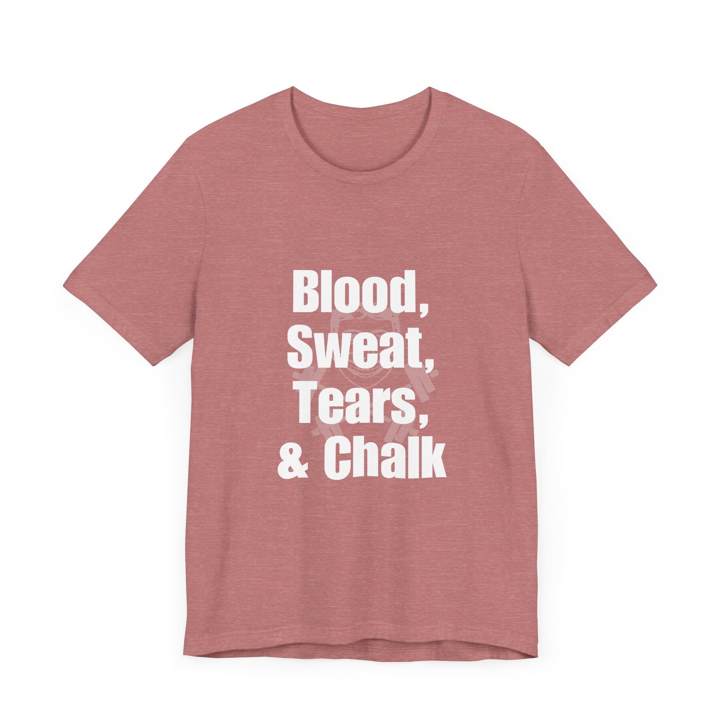 Blood, Sweat, Tears, Chalk Unisex Jersey Short Sleeve Tee