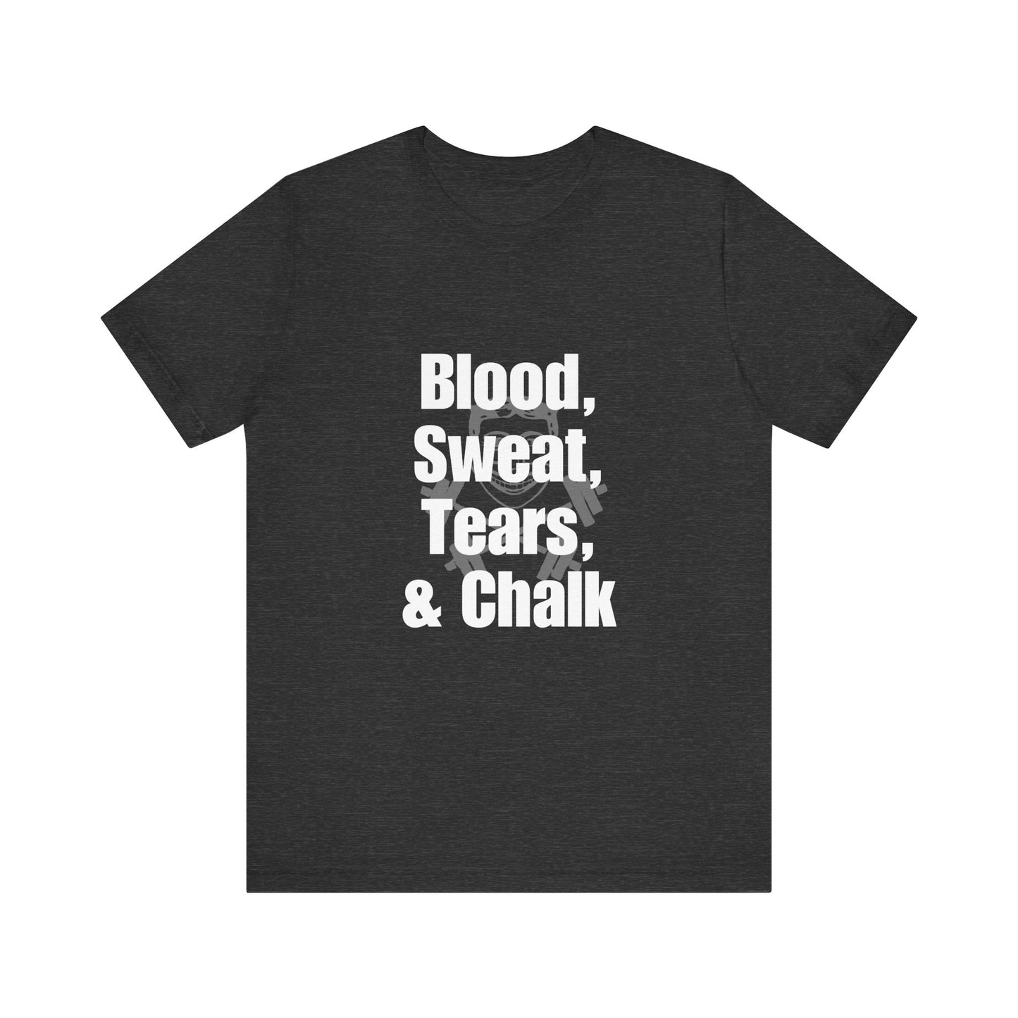 Blood, Sweat, Tears, Chalk Unisex Jersey Short Sleeve Tee