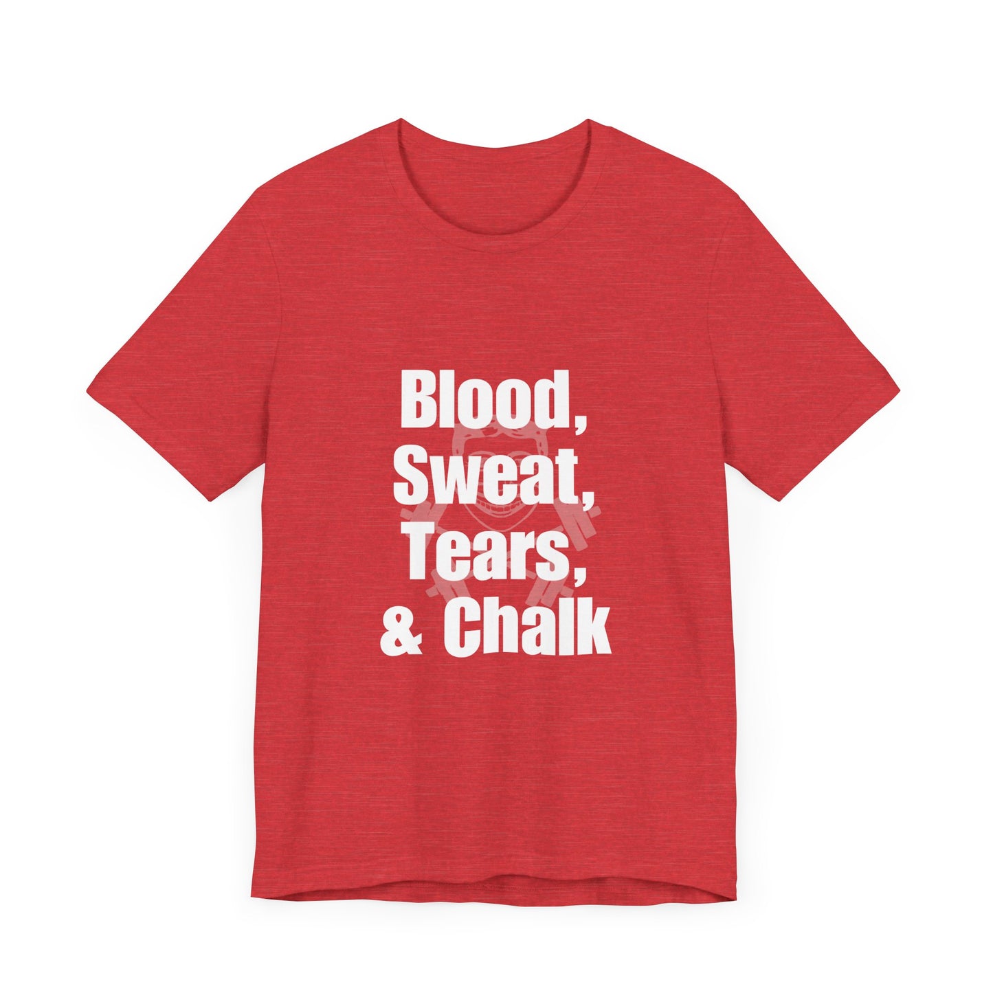 Blood, Sweat, Tears, Chalk Unisex Jersey Short Sleeve Tee