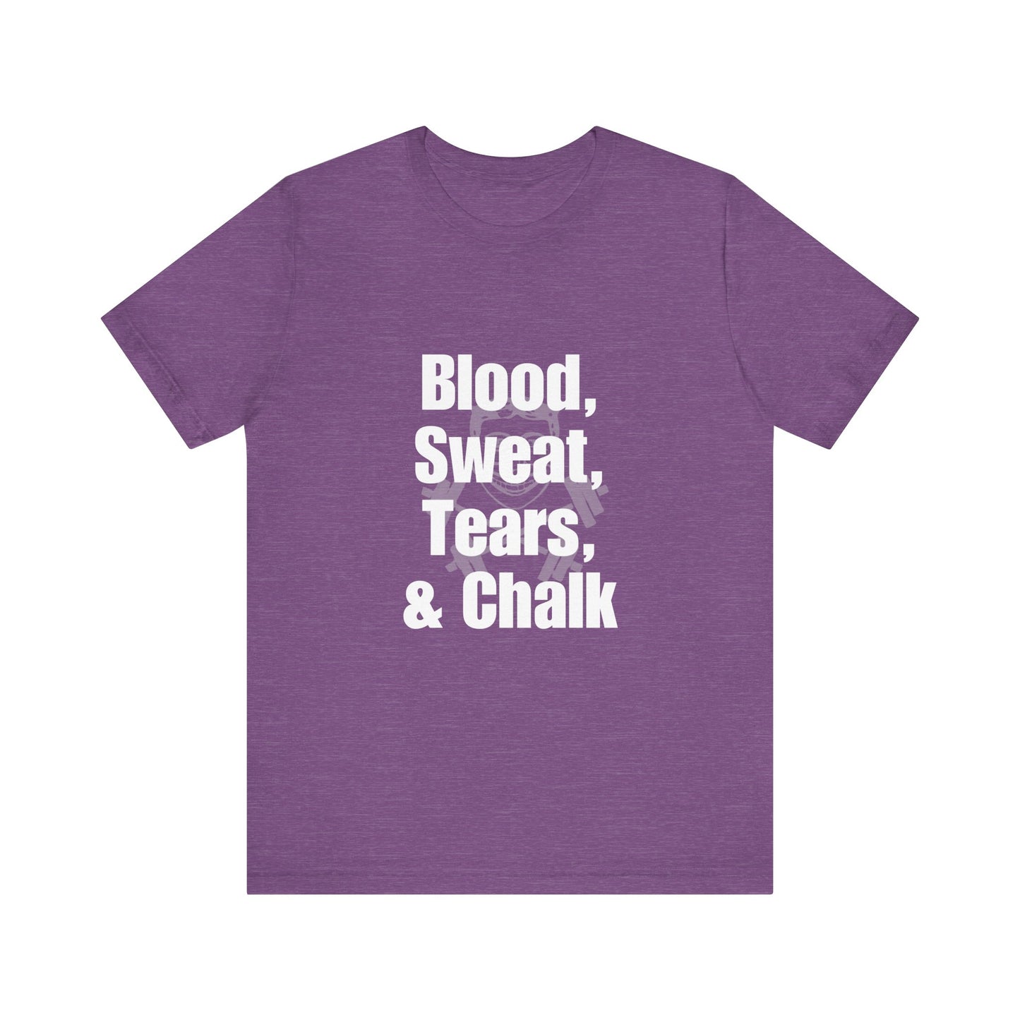Blood, Sweat, Tears, Chalk Unisex Jersey Short Sleeve Tee