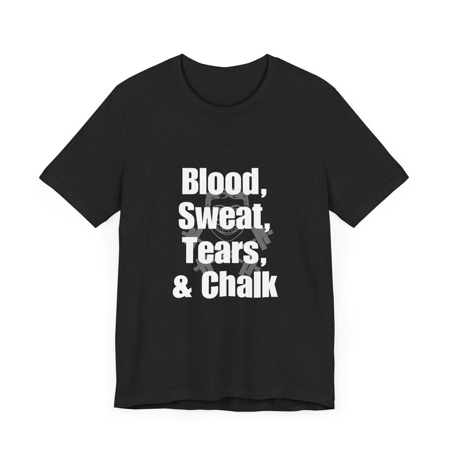 Blood, Sweat, Tears, Chalk Unisex Jersey Short Sleeve Tee