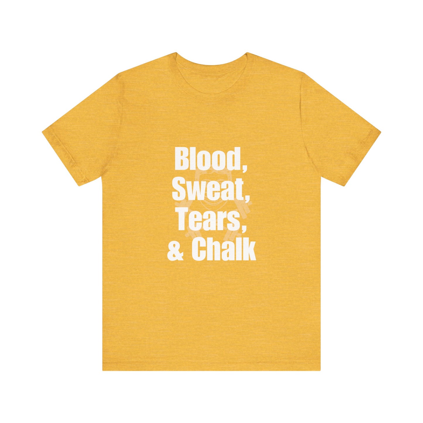 Blood, Sweat, Tears, Chalk Unisex Jersey Short Sleeve Tee