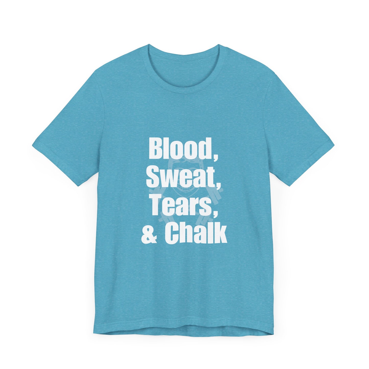 Blood, Sweat, Tears, Chalk Unisex Jersey Short Sleeve Tee