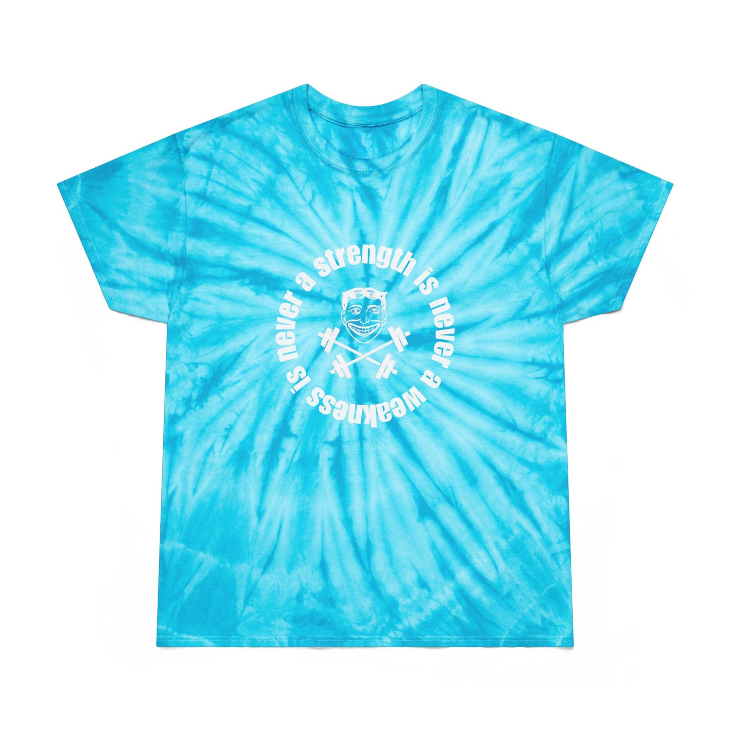 Strength is Never a Weakness - Tie-Dye Tee