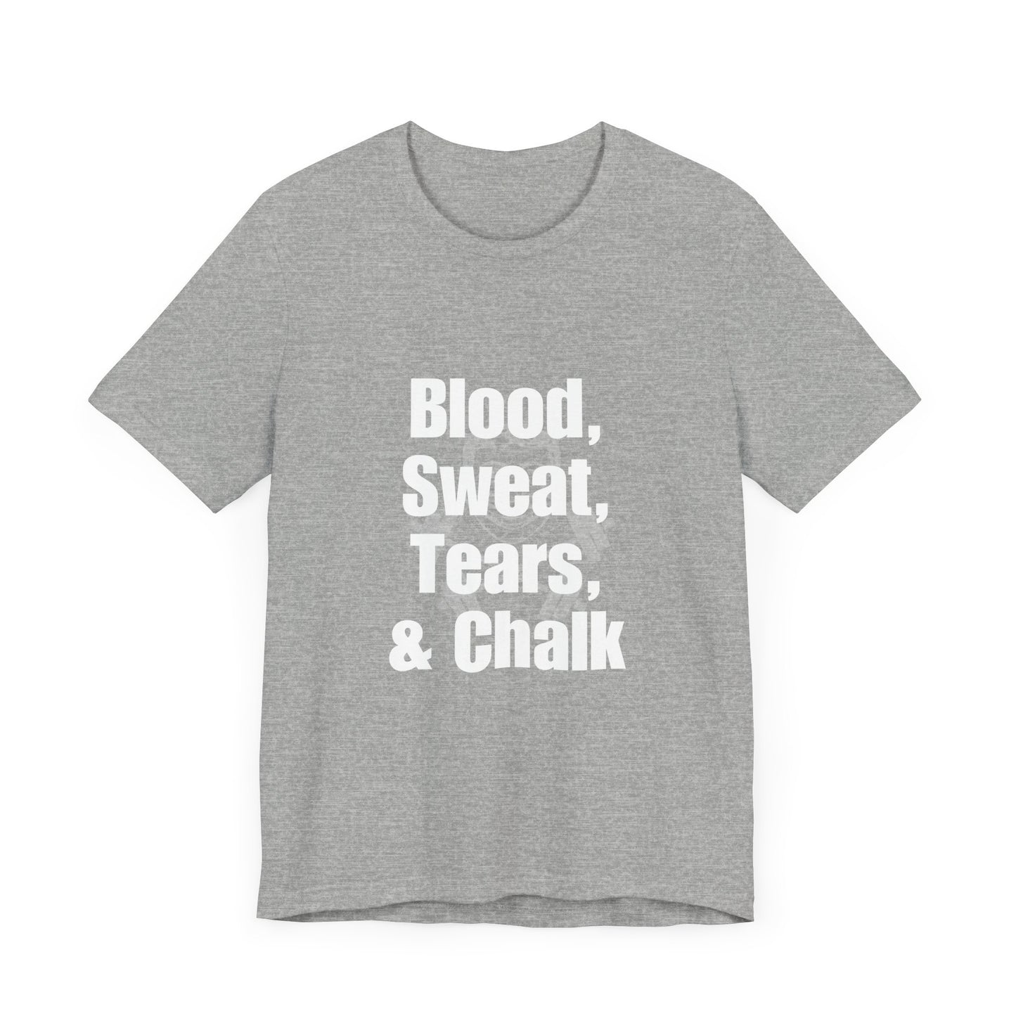 Blood, Sweat, Tears, Chalk Unisex Jersey Short Sleeve Tee