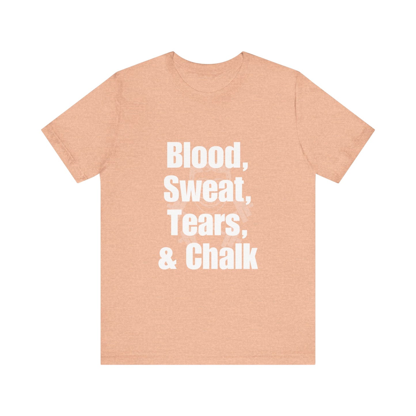 Blood, Sweat, Tears, Chalk - (Hidden Logo) Unisex Jersey Short Sleeve Tee