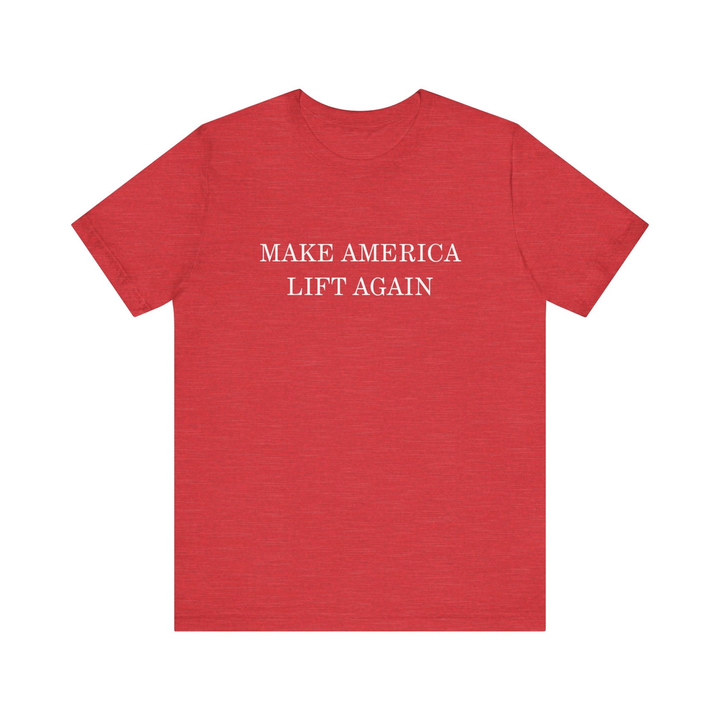 MAKE AMERICA LIFT AGAIN - Unisex Jersey Short Sleeve Tee