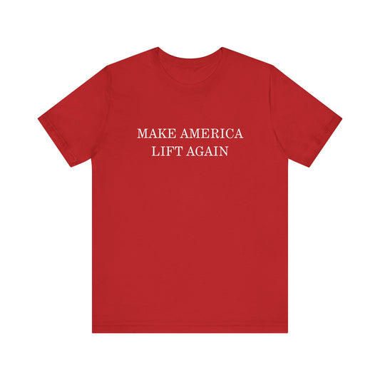 MAKE AMERICA LIFT AGAIN - Unisex Jersey Short Sleeve Tee