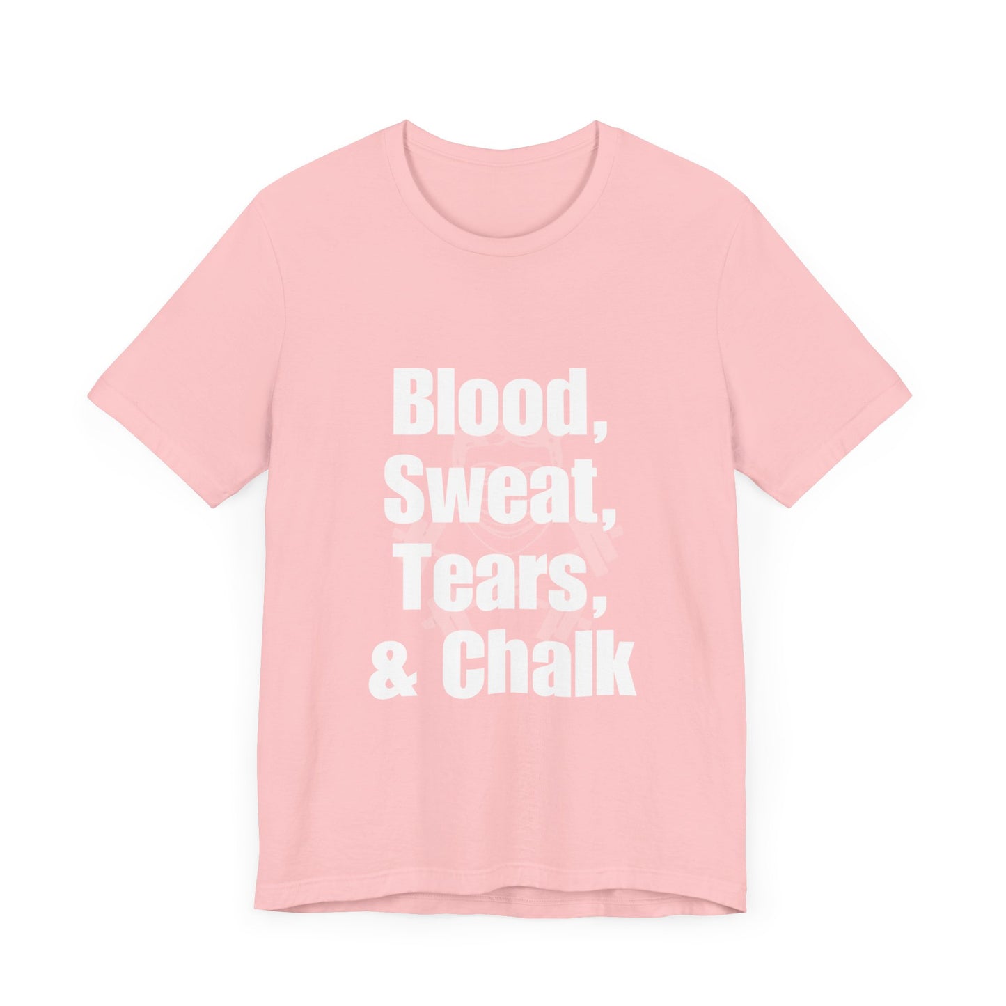 Blood, Sweat, Tears, Chalk - (Hidden Logo) Unisex Jersey Short Sleeve Tee