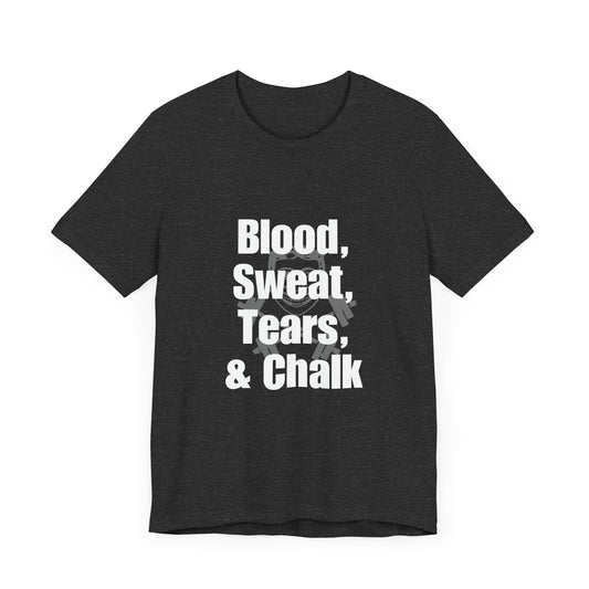 Blood, Sweat, Tears, Chalk Unisex Jersey Short Sleeve Tee