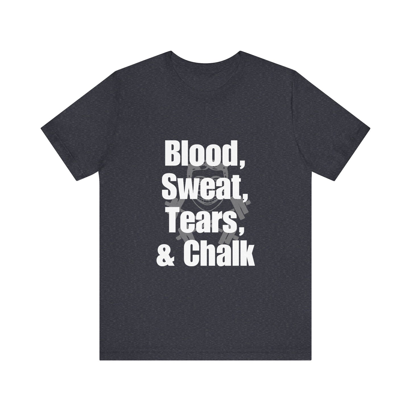 Blood, Sweat, Tears, Chalk - (Hidden Logo) Unisex Jersey Short Sleeve Tee