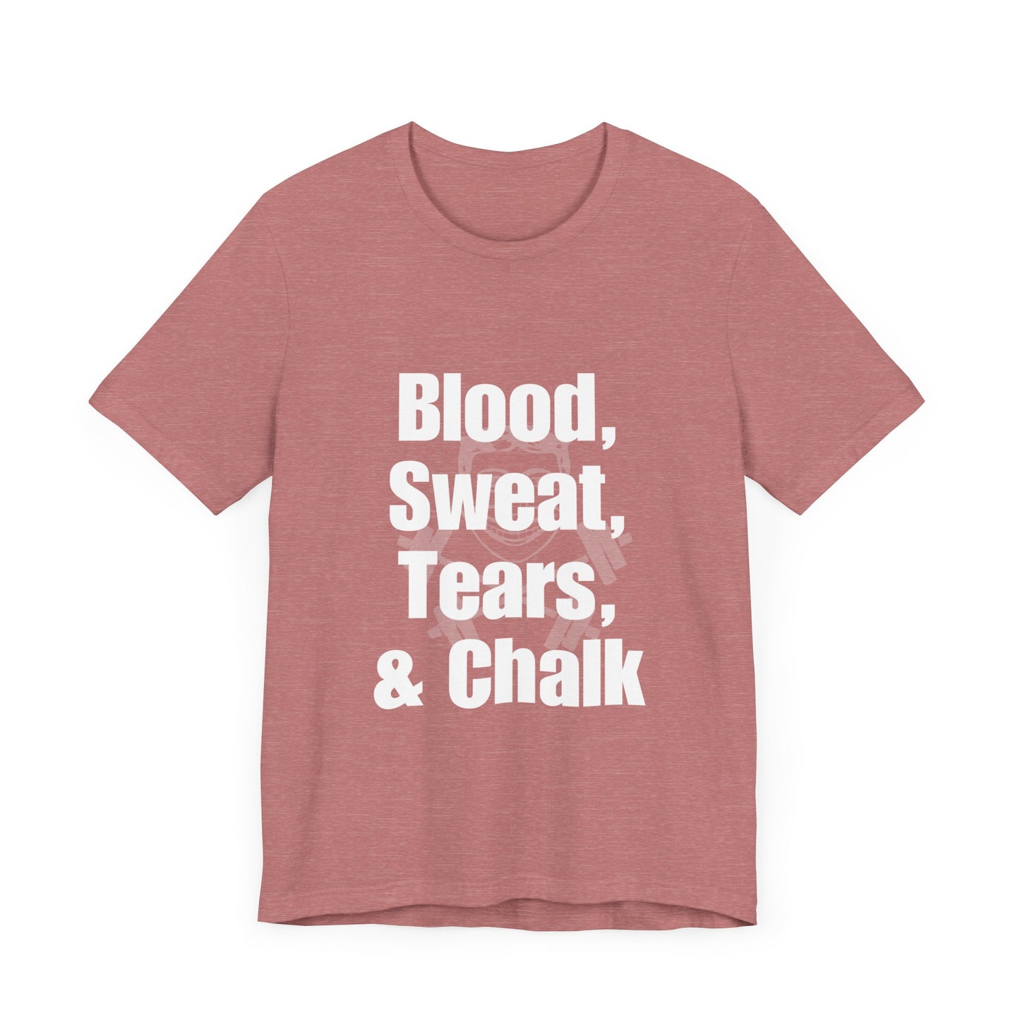 Blood, Sweat, Tears, Chalk - (Hidden Logo) Unisex Jersey Short Sleeve Tee