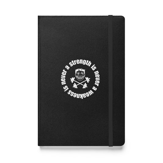 Strength is Never a Weakness - Hardcover bound notebook